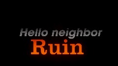 Hello neighbor Ruin Official teaser (Cancelled)