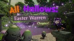 All Hallows: Easter Warren Chapter! (WIP)
