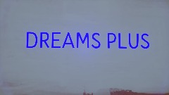 DREAMS PLUS