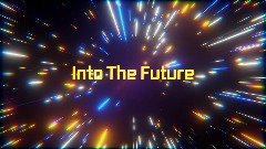 Into The Future. WIP.