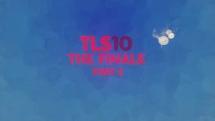 TLS10 THE FINALE PART 2 TRAILER