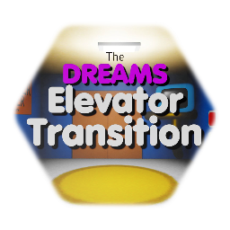 The Dreams Elevator Transition.