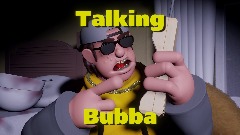 Talking Bubba