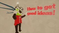 How to get good ideas!