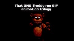 That ONE freddy run GIF animation trilogy