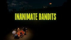 INANIMATE BANDITS