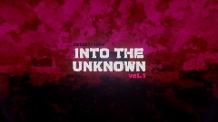 INTO THE UNKNOWN vol.1