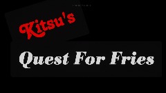 Intro to Kitsu's Quest For Fries