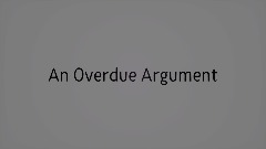 An Overdue Argument