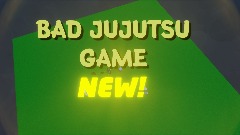 Bad Jujutsu Game NEW! (NEW MAP!!!!)
