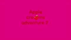 <clue>  Apple creams adventure 2
