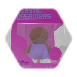 PLASTIC DREAMERS | BIG MOE EDITION