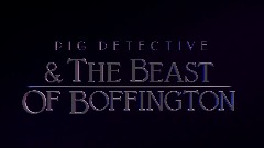 Pig Detective and the Beast of Boffington - DreamsCom Demo