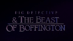 Pig Detective and the Beast of Boffington - DreamsCom Demo