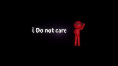 i Do not care
