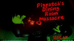 FNAF  Pigpatch's Dining Room Massacre