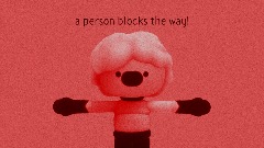 a person blocks the way!