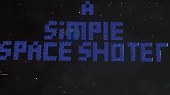 A SIMPLE SPACE SHOTER