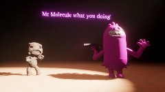 Mr Molecule what you Doing