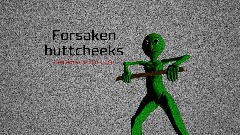 Forsaken buttcheeks