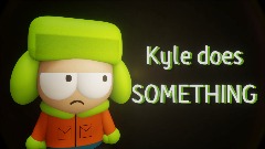 Kyle does something