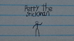 Perry The Stickman [ALPHA]