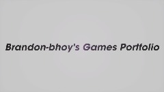 Brandon-bhoy's Game Portfolio