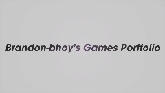 Brandon-bhoy's Game Portfolio