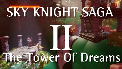 Sky Knight Saga II: Tower of Dreams