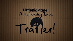 LittleBigPlanet: A Welcoming Back OFFICIAL TRAILER