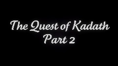 Recap of The Quest of Kadath Part 1