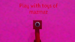 Play with toys of mazmaz