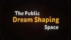 The Public Dream Shaping Space