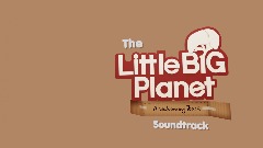 The LittleBIGPlanet A Welcoming Back Soundtrack