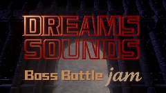 Dreams Sounds: The Boss Battle Jam
