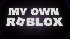 My own Roblox [BACK ON]