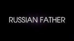 RUSSIAN FATHER