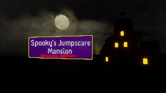 Spooky's Jumpscare Mansion - Dreams edition