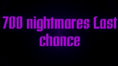 700 nightmares: Last chance