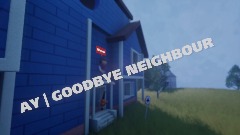 AY GOODBYE NEIGHBOUR