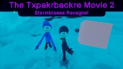 The Txpakcrbackre Movie 2: Starmblaees Revegne! (WORKING 2023)