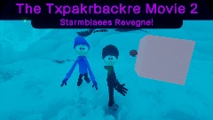 The Txpakcrbackre Movie 2: Starmblaees Revegne! (WORKING 2025)