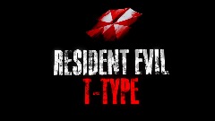 RESIDENT EVIL: T-TYPE