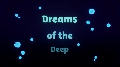 Dreams of the deep
