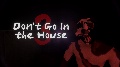 Don't Go in the House Game Collection