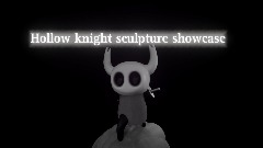 Hollow knight: knight sculpture showcase