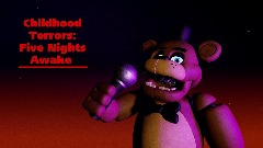 Childhood Terrors: Five Nights Awake W.I.P