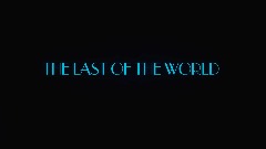 The Last of The World [V1.91]