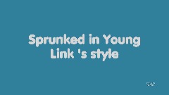 Sprunked in Young Link 's style