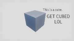 Get cubed lol